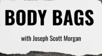 Top Three Most Downloaded Episodes of “Body Bags with Joseph Scott Morgan” Part Three