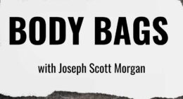 Top Three Most Downloaded Episodes of “Body Bags with Joseph Scott Morgan” Part Three